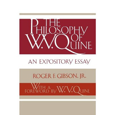 The Philosophy of W. V. Quine - by  Roger F Gibson (Paperback)
