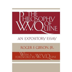 The Philosophy of W. V. Quine - by  Roger F Gibson (Paperback) - 1 of 1