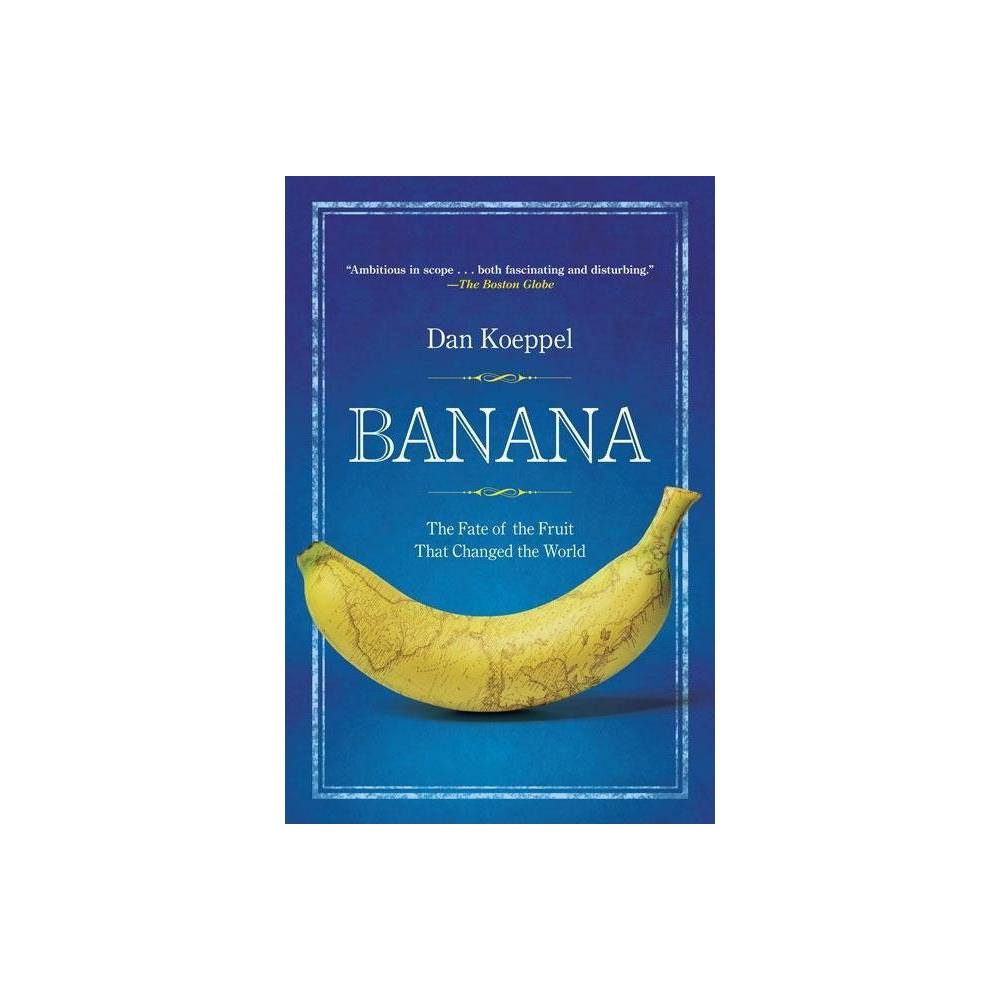 Banana - by Dan Koeppel (Paperback) About the Book Growing out of a  Popular Science  feature article, this work combines a pop-science journey around the globe with a fascinating tale of an iconic American business enterprise that takes readers into the high-tech labs where new bananas are literally being built in test tubes. Book Synopsis In the vein of Mark Kurlansky's bestselling Salt and Cod, a gripping chronicle of the myth, mystery, and uncertain fate of the world's most popular fruit In this fascinating and surprising exploration of the banana's history, cultural significance, and endangered future, award-winning journalist Dan Koeppel gives readers plenty of food for thought. Fast-paced and highly entertaining, Banana takes us from jungle to supermarket, from corporate boardrooms to kitchen tables around the world. We begin in the Garden of Eden--examining scholars' belief that Eve's  apple  was actually a banana-- and travel to early-twentieth-century Central America, where aptly named  banana republics  rose and fell over the crop, while the companies now known as Chiquita and Dole conquered the marketplace. Koeppel then chronicles the banana's path to the present, ultimately--and most alarmingly--taking us to banana plantations across the globe that are being destroyed by a fast-moving blight, with no cure in sight--and to the high-tech labs where new bananas are literally being built in test tubes, in a race to save the world's most beloved fruit. Review Quotes  Required reading. --New York Post  Ambitious in scope... both fascinating and disturbing... I'll never walk through the produce aisle the same way again... [Banana] is at once a political and economic treatise, a scientific explication, and a cultural history. --The Boston Globe  Clear, engaging... admirable... part historical narrative and part pop-science adventure. --San Francisco Chronicle  [A] brilliant history. --Seattle Post-Intelligencer  A fascinating and surprising history of our most ubiquitous fruit. --Edward Humes, Pulitzer Prize-winning author of Monkey Girl and Mississippi Mad  The history of oil has nothing on that of the yellow fruit. --Salon.com About the Author Dan Koeppel, a 2011 James Beard Award winner, is a science and nature writer who has written for National Geographic, Outside, Scientific American, Wired, and other national publications. He has discussed bananas on NPR's Fresh Air and Science Friday.