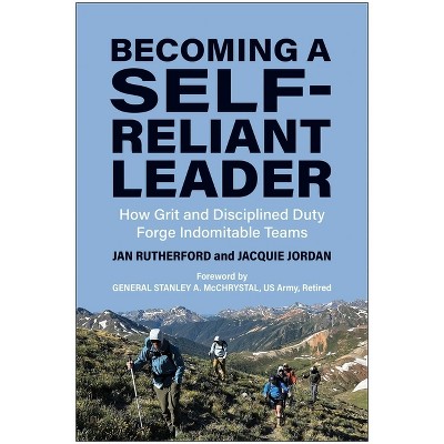 Becoming a Self-Reliant Leader - by  Jan Rutherford & Jacquie Jordan (Hardcover)