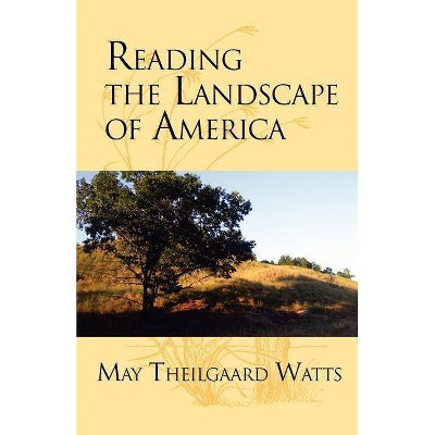 Reading the Landscape of America - by  May Theilgaard Watts (Paperback)