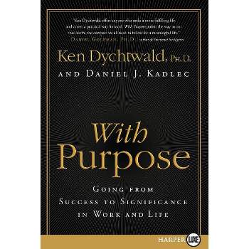 With Purpose - Large Print by  Ken Dychtwald & Daniel J Kadlec (Paperback)