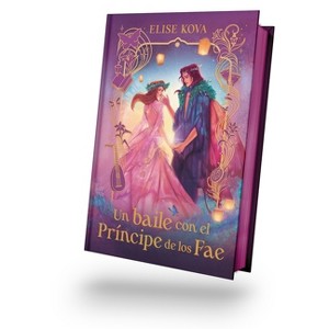 Un Baile Con El Principe de Los Fae - Ed. Coleccionista - by  Elise Kova (Hardcover) - 1 of 1