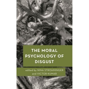 Moral Psychology of Disgust - (Moral Psychology of the Emotions) by  Nina Strohminger & Victor Kumar (Paperback) - 1 of 1