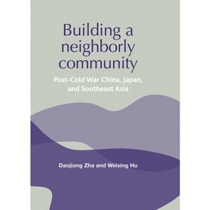 Building a Neighborly Community - by  Daojiong Zha & Weixing Hu (Paperback) - 1 of 1