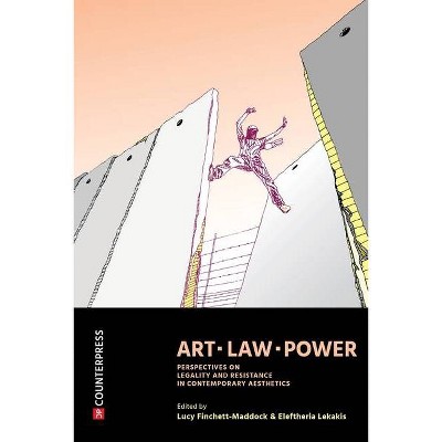 Art, Law, Power - by  Lucy Finchett-Maddock & Eleftheria Lekakis (Paperback)