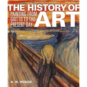 The History of Art - by  An Hodge (Hardcover) - 1 of 1
