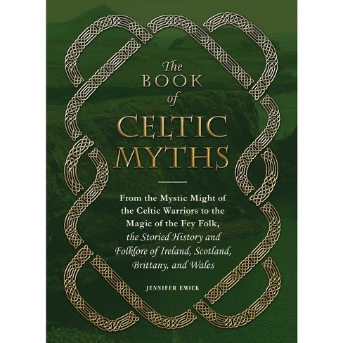 The Book Of Celtic Myths - By Jennifer Emick (hardcover) : Target