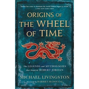 Origins of the Wheel of Time - by  Michael Livingston (Paperback) - 1 of 1