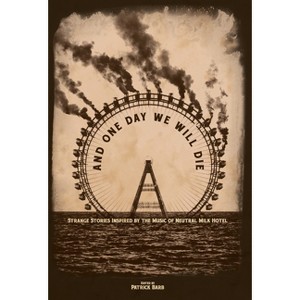 And One Day We Will Die - by  Patrick Barb (Hardcover) - 1 of 1