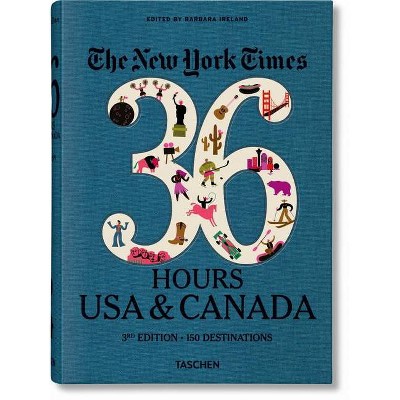 The New York Times 36 Hours. USA & Canada. 3rd Edition - by  Barbara Ireland (Paperback)