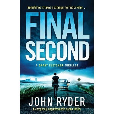 Final Second - (A Grant Fletcher Thriller) by  John Ryder (Paperback)