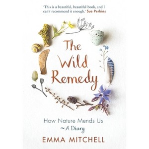 The Wild Remedy - by  Emma Mitchell (Paperback) - 1 of 1