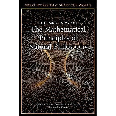 The Mathematical Principles of Natural Philosophy - (Great Works That Shape Our World) by  Isaac Newton (Hardcover)