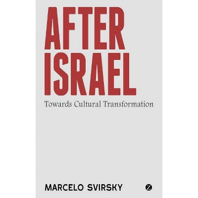 After Israel - by  Marcelo Svirsky (Paperback)