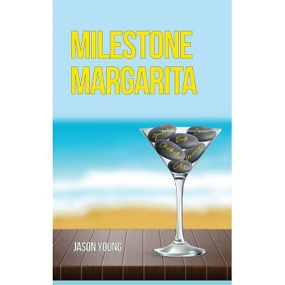 Milestone Margarita - by  Jason Young (Hardcover)