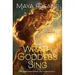 Wrath Goddess Sing - by  Maya Deane (Hardcover)