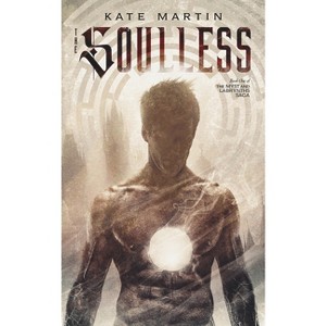 The Soulless - (The Myst and Labrynths Saga) by  Kate Martin (Paperback) - 1 of 1