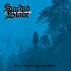 Sordid Blade - Every Battle Has Its Glory (Vinyl) - 1 of 1