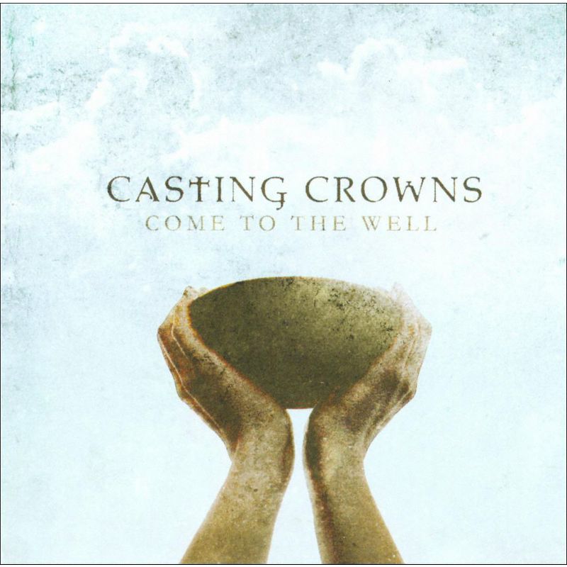Casting Crowns - Come to the Well (CD), 1 of 2