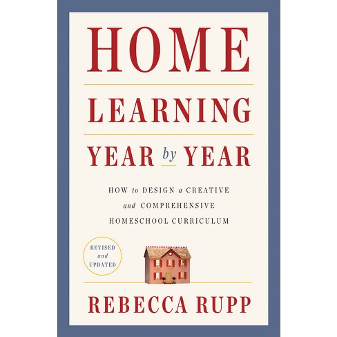 Home Learning Year by Year, Revised and Updated - by  Rebecca Rupp (Paperback) - image 1 of 1