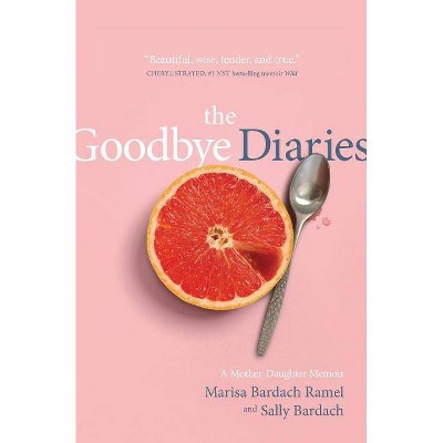 The Goodbye Diaries - by  Marisa Bardach Ramel & Sally Bardach (Paperback)