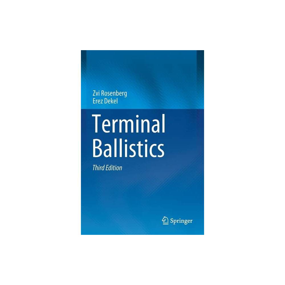 ISBN 9783030466145 product image for Terminal Ballistics - 3rd Edition by Zvi Rosenberg & Erez Dekel (Paperback) | upcitemdb.com