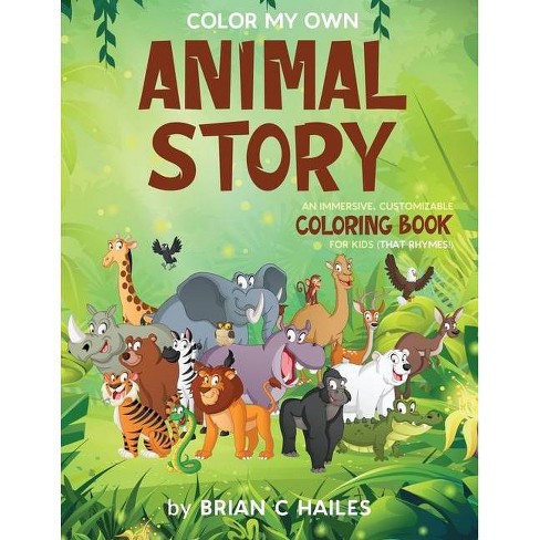 Color My Own Animal Story By Brian C Hailes Paperback Target