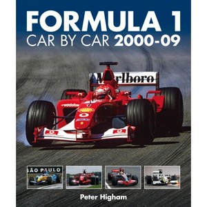 Formula 1 Car by Car 2000-09 - by  Peter Higham (Hardcover) - 1 of 1