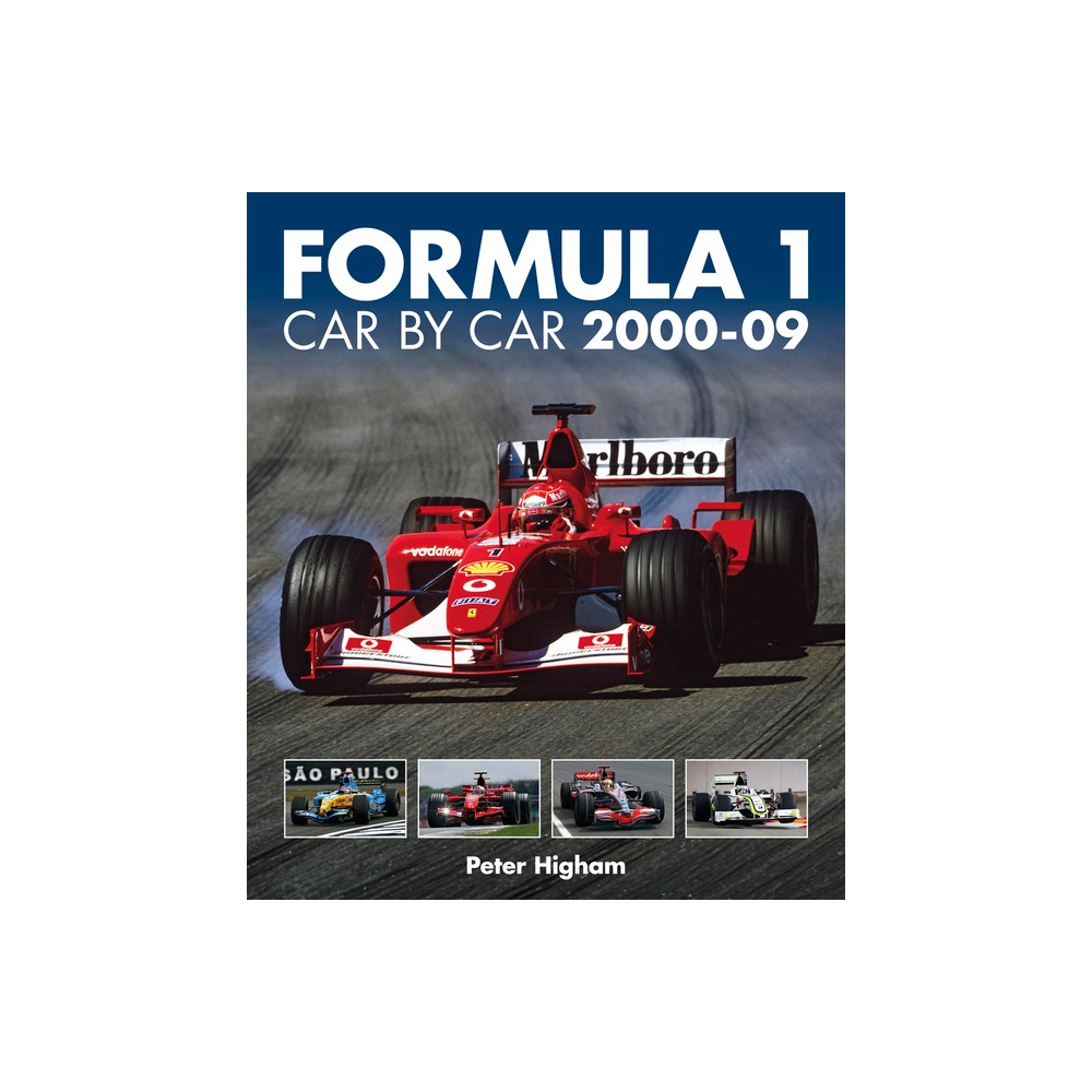 Formula 1 Car by Car 2000-09 - by Peter Higham (Hardcover)