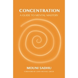 Concentration - by  Mouni Sadhu (Paperback) - 1 of 1