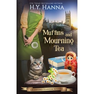 Muffins and Mourning Tea - (Oxford Tearoom Mysteries) by  H y Hanna (Paperback) - 1 of 1