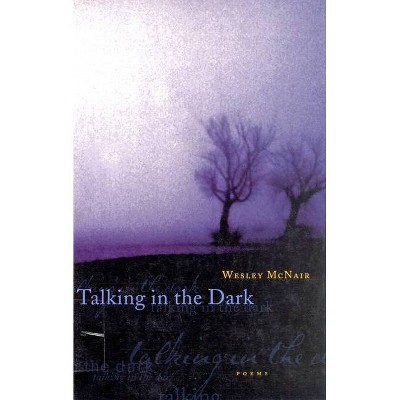 Talking in the Dark - by  Wesley McNair (Paperback)