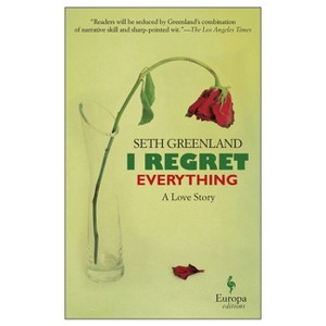 I Regret Everything - by  Seth Greenland (Paperback) - 1 of 1