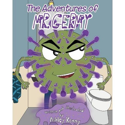 The Adventures of Mr. Germy - by  Ashley Kenny (Paperback)