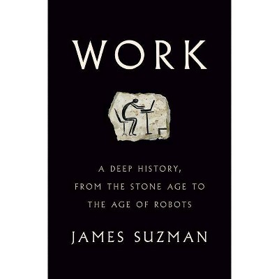 Work - by  James Suzman (Hardcover)