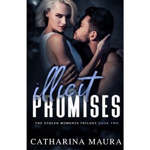 Illicit Promises - (Stolen Moments) by  Catharina Maura (Paperback) - 1 of 1