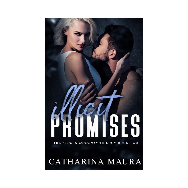 Illicit Promises - (Stolen Moments) by  Catharina Maura (Paperback), 1 of 2