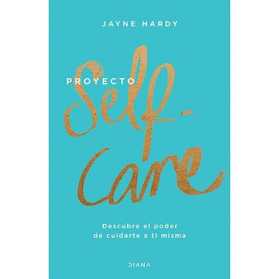 Proyecto Self-Care - by  Jayne Hardy (Paperback)