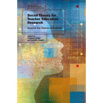 Social Theory for Teacher Education Research - (Social Theory and Methodology in Education Research) (Paperback)