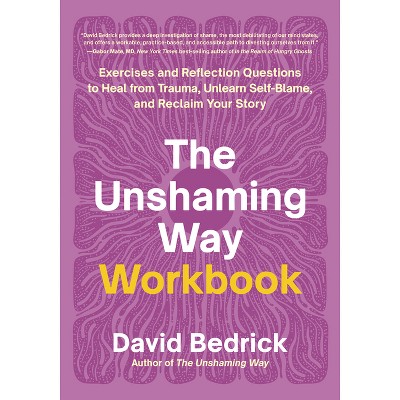 The Unshaming Way Workbook - by  David Bedrick (Paperback)