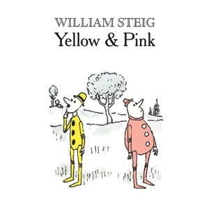 Yellow & Pink - by  William Steig (Paperback) - 1 of 1