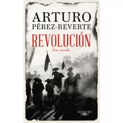 Revolución / Revolution - by  Arturo Perez-Reverte (Paperback)