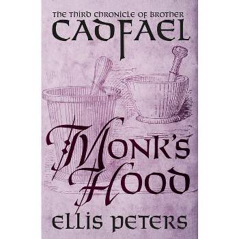Monk's Hood - (Chronicles of Brother Cadfael) by  Ellis Peters (Paperback)