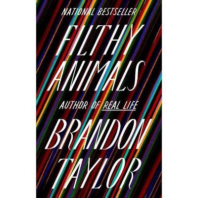 Filthy Animals - by  Brandon Taylor (Hardcover)