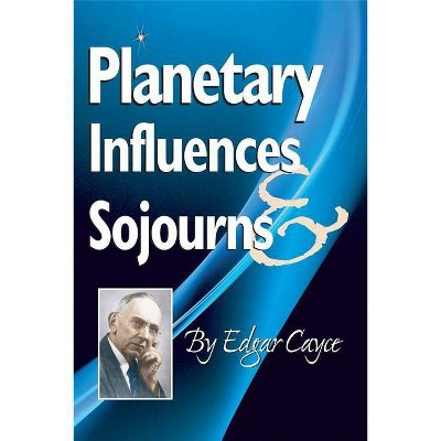 Planetary Influences & Sojourns - by  Edgar Cayce (Paperback)