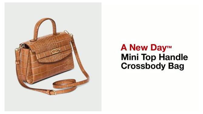 Mini Top Handle Crossbody Bag - A New Day™, 2 of 14, play video