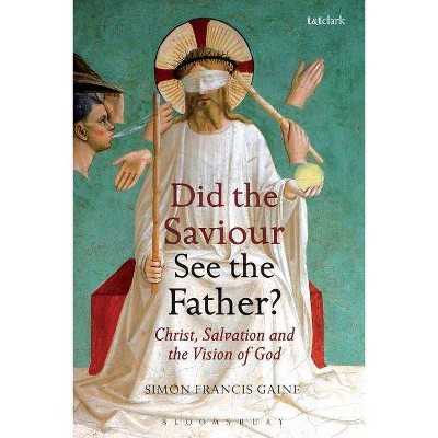 Did the Saviour See the Father? - by  Simon Francis Gaine (Paperback)