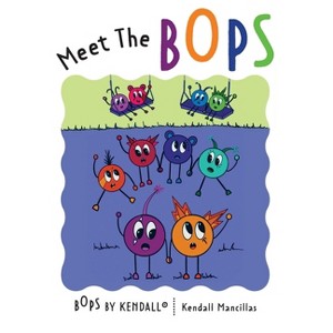 Meet The BOPS - (Bops by Kendall(r)) by  Kendall Mancillas (Paperback) - 1 of 1
