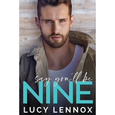 Say You'll be Nine - by  Lucy Lennox (Paperback)